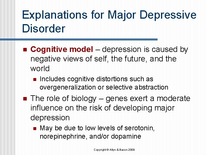 Explanations for Major Depressive Disorder n Cognitive model – depression is caused by negative