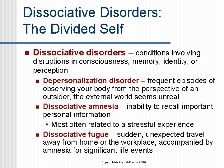 Dissociative Disorders: The Divided Self n Dissociative disorders – conditions involving disruptions in consciousness,