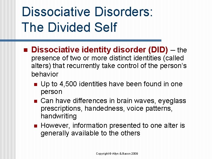Dissociative Disorders: The Divided Self n Dissociative identity disorder (DID) – the presence of