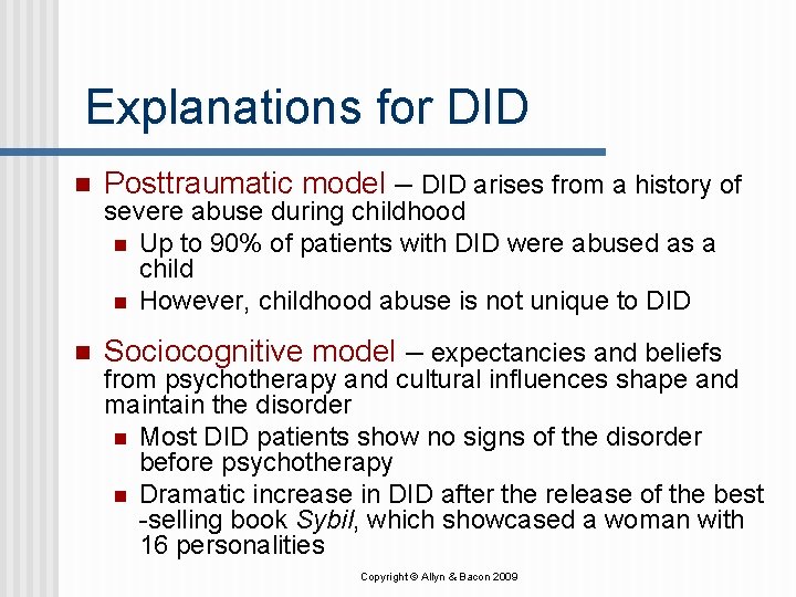 Explanations for DID n Posttraumatic model – DID arises from a history of n