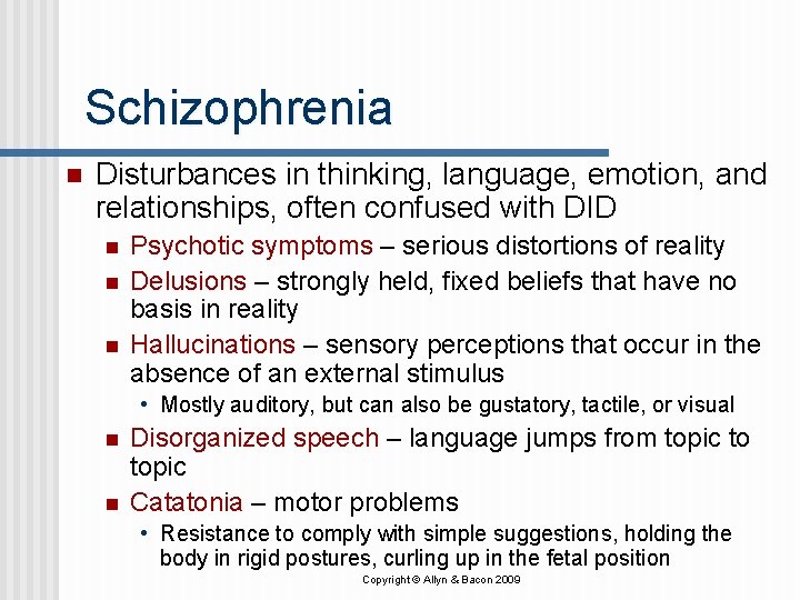 Schizophrenia n Disturbances in thinking, language, emotion, and relationships, often confused with DID n