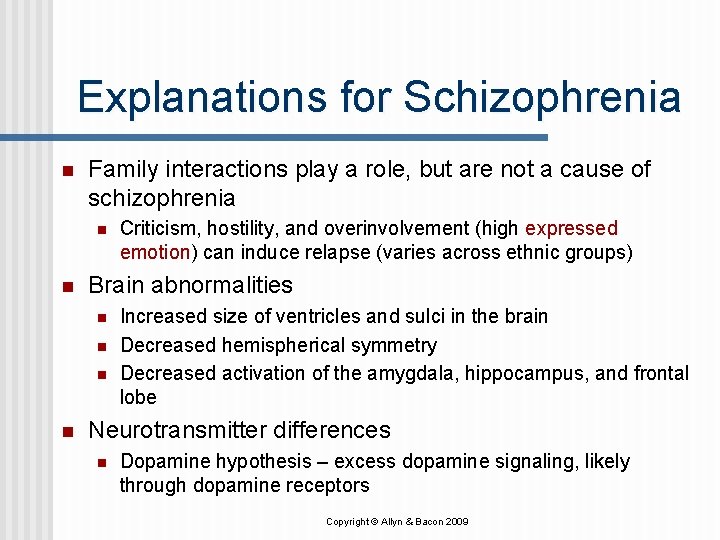 Explanations for Schizophrenia n Family interactions play a role, but are not a cause