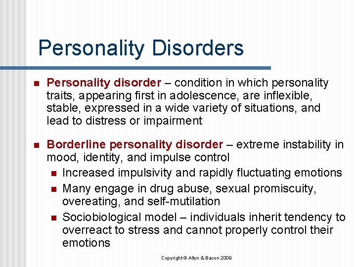 Personality Disorders n Personality disorder – condition in which personality traits, appearing first in