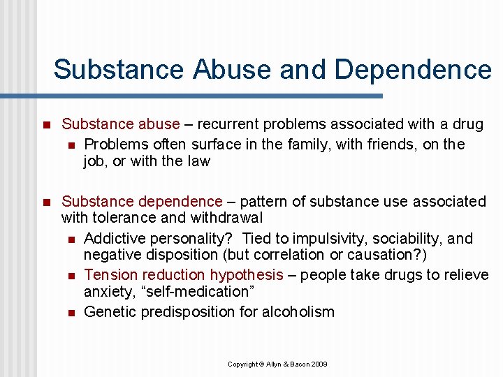 Substance Abuse and Dependence n Substance abuse – recurrent problems associated with a drug
