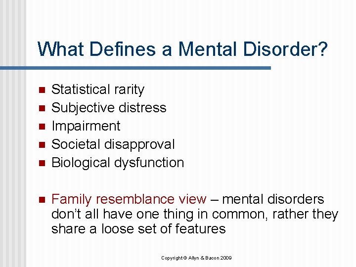 What Defines a Mental Disorder? n n n Statistical rarity Subjective distress Impairment Societal