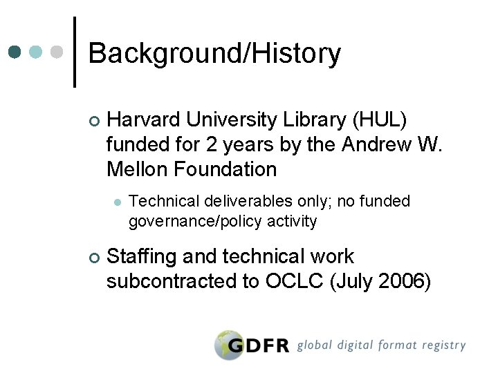 Background/History ¢ Harvard University Library (HUL) funded for 2 years by the Andrew W.