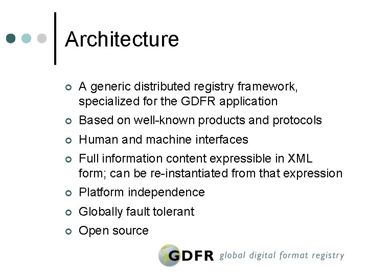 Architecture ¢ A generic distributed registry framework, specialized for the GDFR application ¢ Based