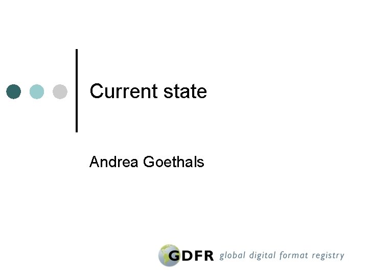 Current state Andrea Goethals 