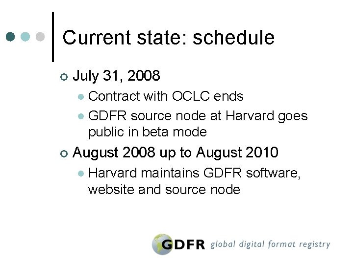 Current state: schedule ¢ July 31, 2008 Contract with OCLC ends l GDFR source