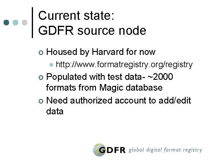 Current state: GDFR source node ¢ Housed by Harvard for now l http: //www.