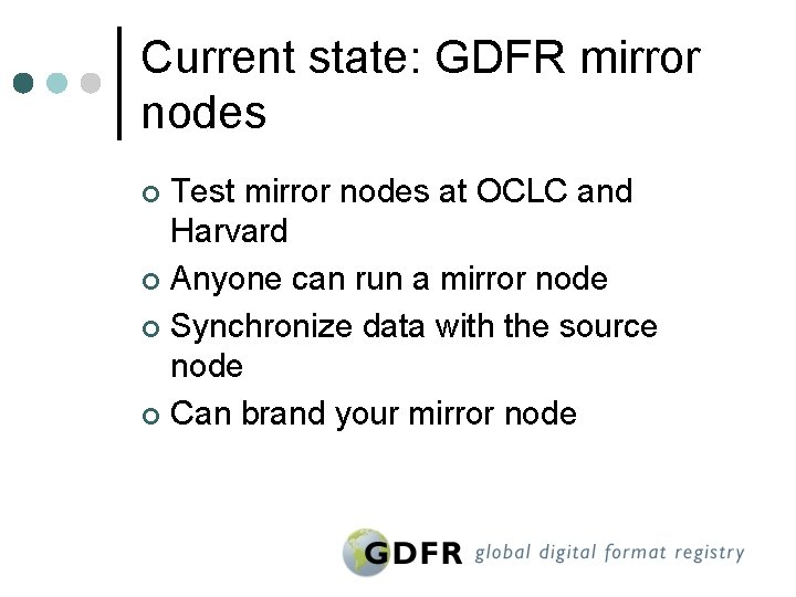 Current state: GDFR mirror nodes Test mirror nodes at OCLC and Harvard ¢ Anyone