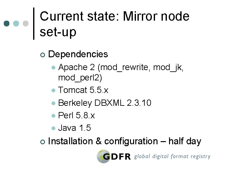 Current state: Mirror node set-up ¢ Dependencies Apache 2 (mod_rewrite, mod_jk, mod_perl 2) l