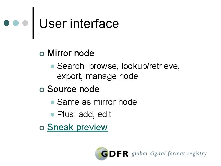 User interface ¢ Mirror node l ¢ Search, browse, lookup/retrieve, export, manage node Source