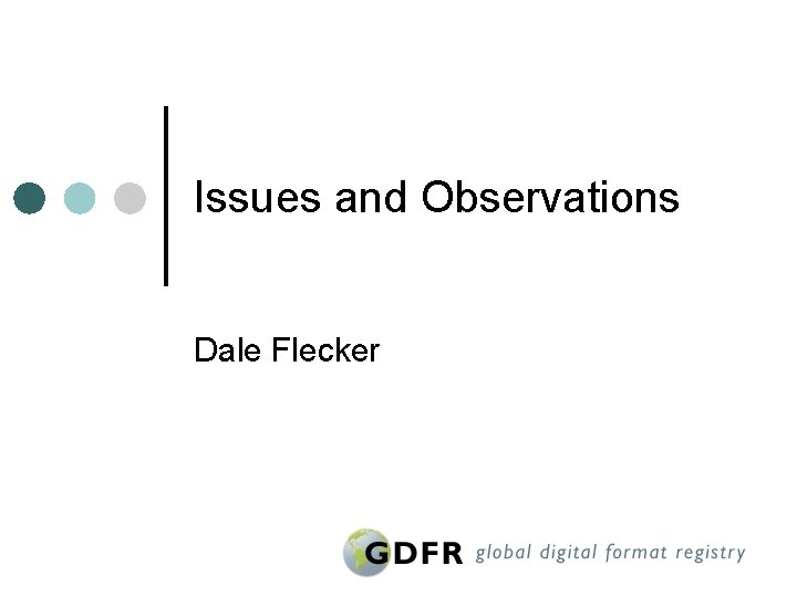 Issues and Observations Dale Flecker 