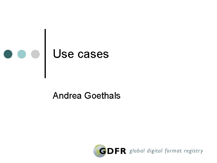 Use cases Andrea Goethals 