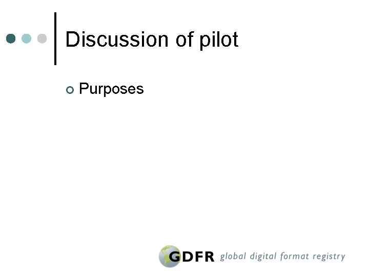 Discussion of pilot ¢ Purposes 