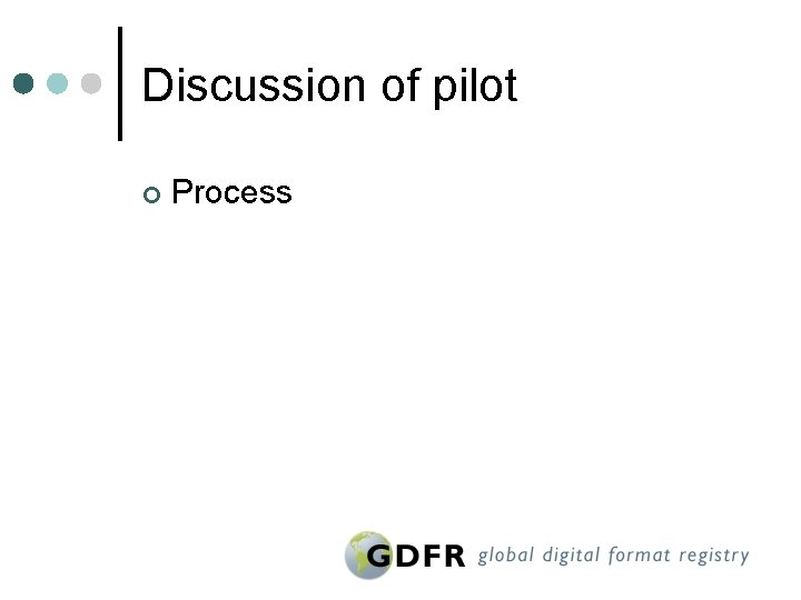 Discussion of pilot ¢ Process 