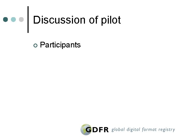 Discussion of pilot ¢ Participants 