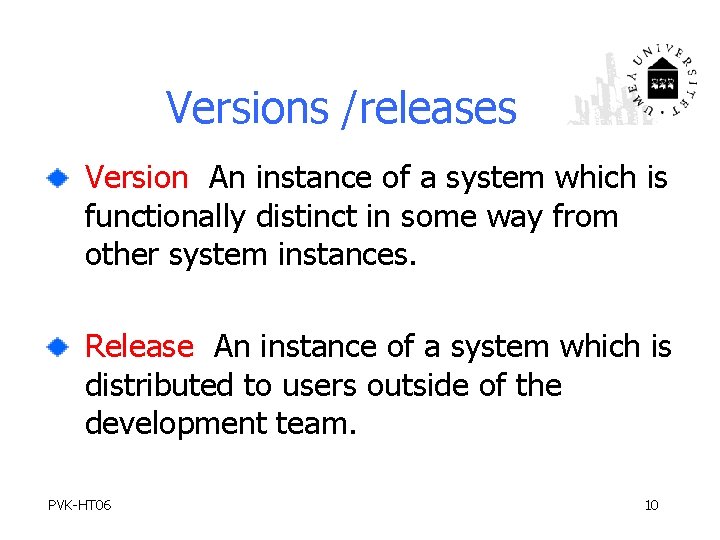 Versions /releases Version An instance of a system which is functionally distinct in some