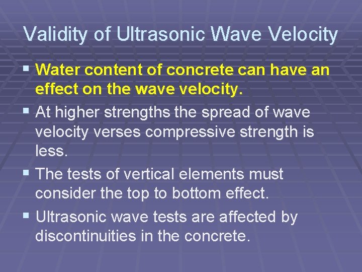Validity of Ultrasonic Wave Velocity § Water content of concrete can have an effect