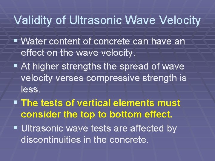 Validity of Ultrasonic Wave Velocity § Water content of concrete can have an effect