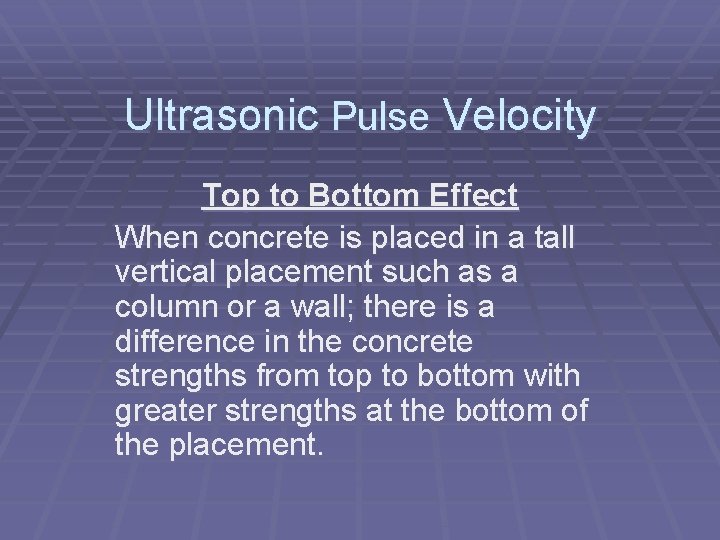 Ultrasonic Pulse Velocity Top to Bottom Effect When concrete is placed in a tall