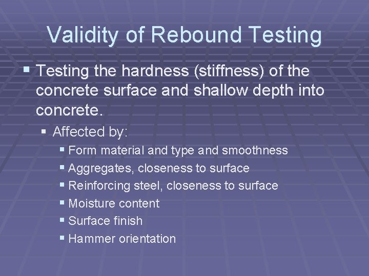 Validity of Rebound Testing § Testing the hardness (stiffness) of the concrete surface and
