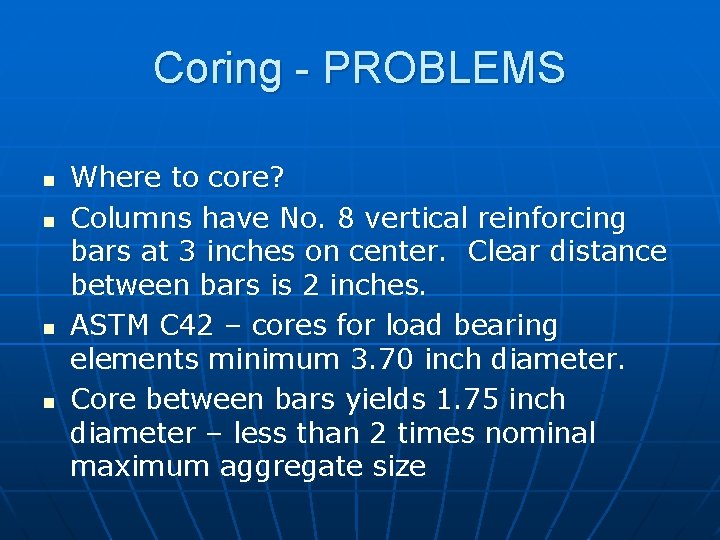 Coring - PROBLEMS n n Where to core? Columns have No. 8 vertical reinforcing