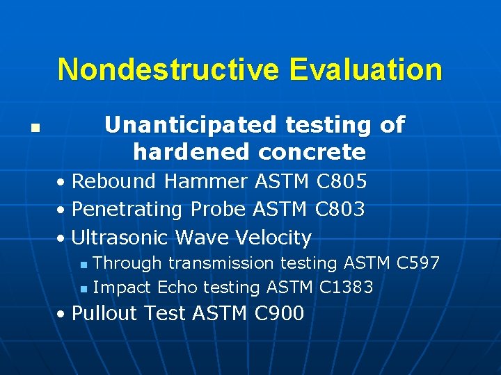 Nondestructive Evaluation Unanticipated testing of hardened concrete n • Rebound Hammer ASTM C 805