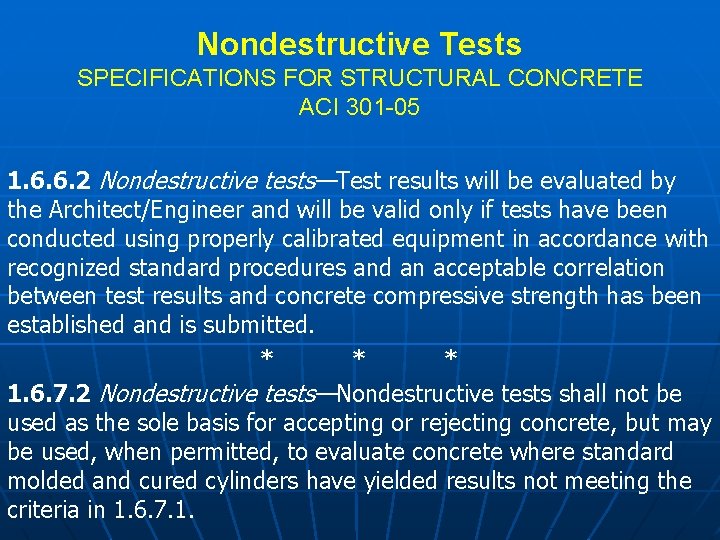 Nondestructive Tests SPECIFICATIONS FOR STRUCTURAL CONCRETE ACI 301 -05 1. 6. 6. 2 Nondestructive