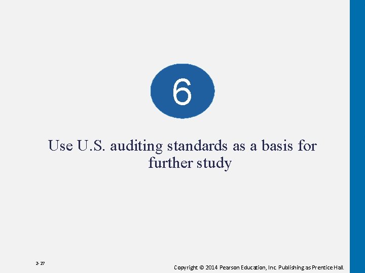 6 Use U. S. auditing standards as a basis for further study 2 -27