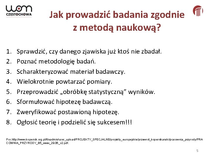 Jak prowadzić badania zgodnie z metodą naukową? 1. 2. 3. 4. 5. 6. 7.