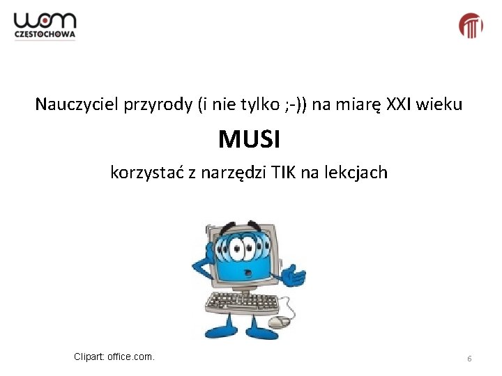 Nauczyciel przyrody (i nie tylko ; -)) na miarę XXI wieku MUSI korzystać z