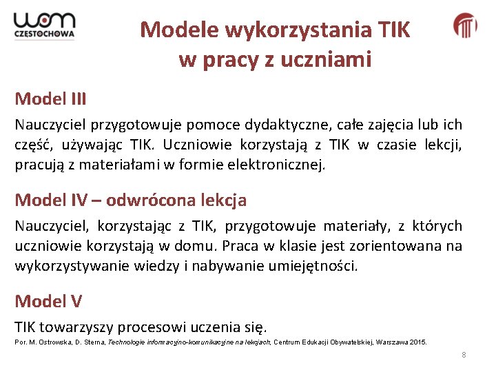 Modele wykorzystania TIK w pracy z uczniami Model III Nauczyciel przygotowuje pomoce dydaktyczne, całe