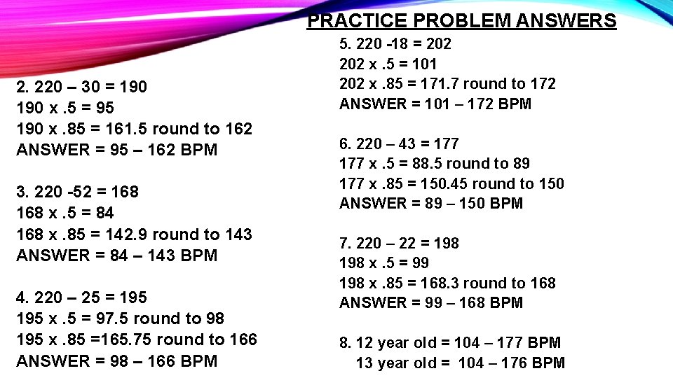 PRACTICE PROBLEM ANSWERS 2. 220 – 30 = 190 x. 5 = 95 190