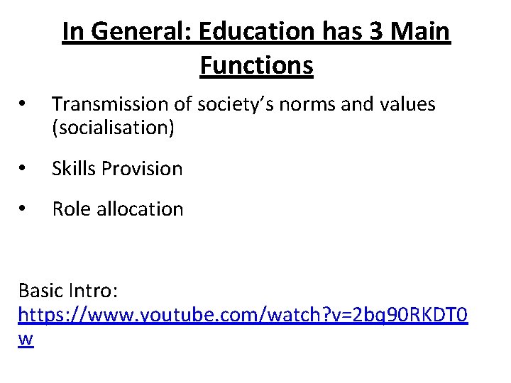 In General: Education has 3 Main Functions • Transmission of society’s norms and values