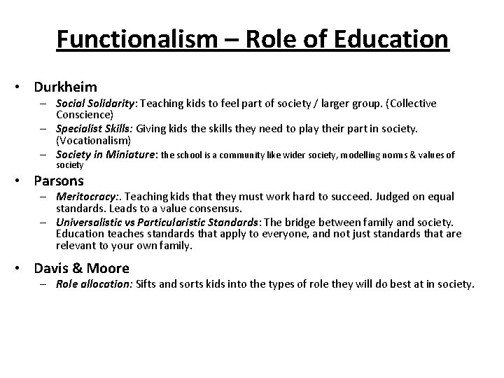 Functionalism – Role of Education • Durkheim – Social Solidarity: Teaching kids to feel