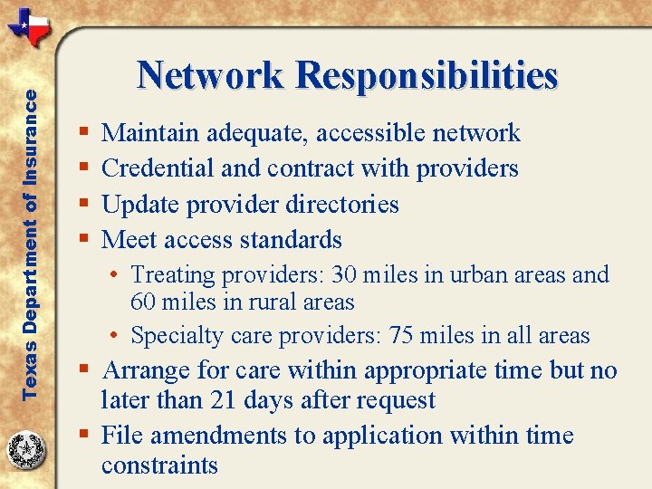Texas Department of Insurance Network Responsibilities § § Maintain adequate, accessible network Credential and