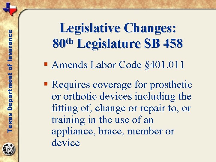 Texas Department of Insurance Legislative Changes: 80 th Legislature SB 458 § Amends Labor