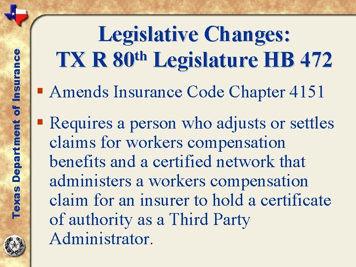 Texas Department of Insurance Legislative Changes: TX R 80 th Legislature HB 472 §