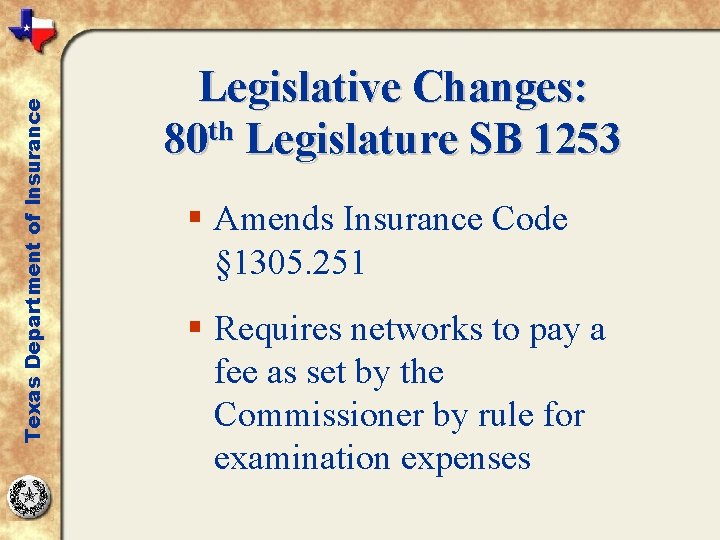 Texas Department of Insurance Legislative Changes: 80 th Legislature SB 1253 § Amends Insurance