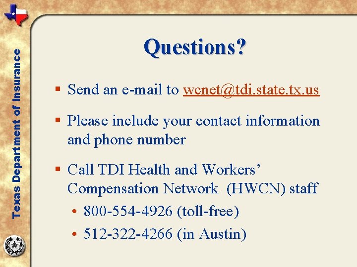 Texas Department of Insurance Questions? § Send an e-mail to wcnet@tdi. state. tx. us