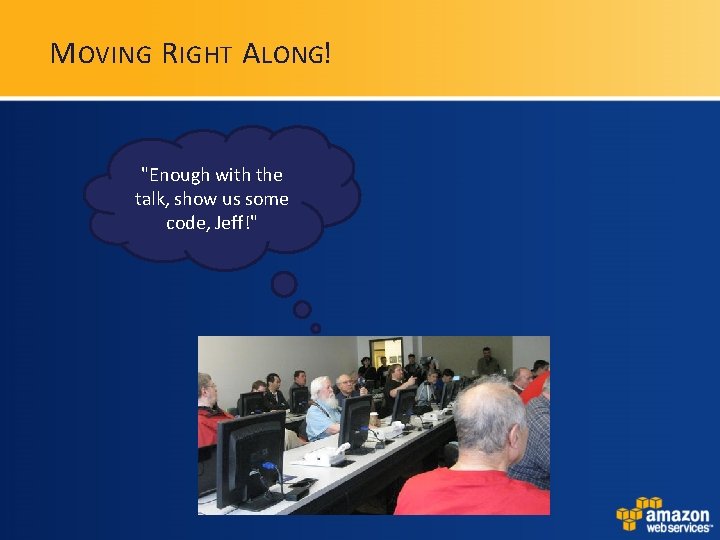 M OVING R IGHT A LONG! "Enough with the talk, show us some code, M OVING R IGHT A LONG! "Enough with the talk, show us some code,