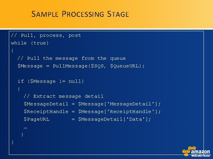 S AMPLE P ROCESSING S TAGE // Pull, process, post while (true) { // S AMPLE P ROCESSING S TAGE // Pull, process, post while (true) { //