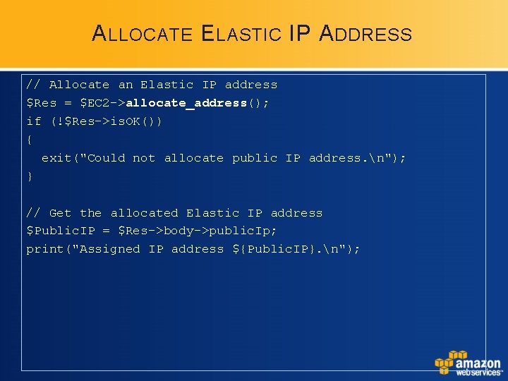 A LLOCATE E LASTIC IP A DDRESS // Allocate an Elastic IP address $Res A LLOCATE E LASTIC IP A DDRESS // Allocate an Elastic IP address $Res