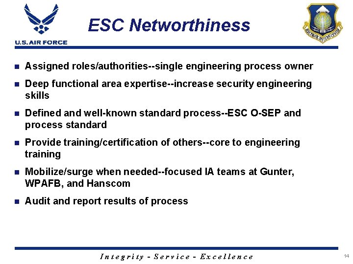 ESC Networthiness n Assigned roles/authorities--single engineering process owner n Deep functional area expertise--increase security