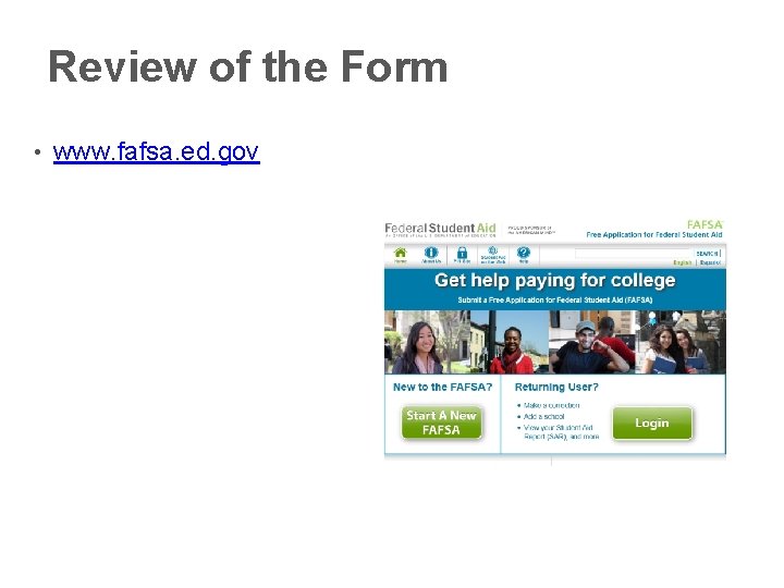 Review of the Form • www. fafsa. ed. gov 