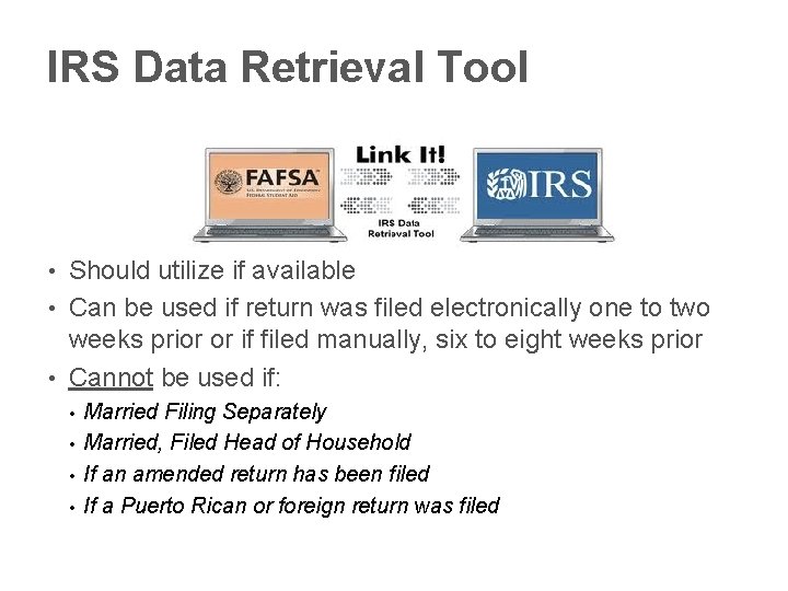 IRS Data Retrieval Tool Should utilize if available • Can be used if return