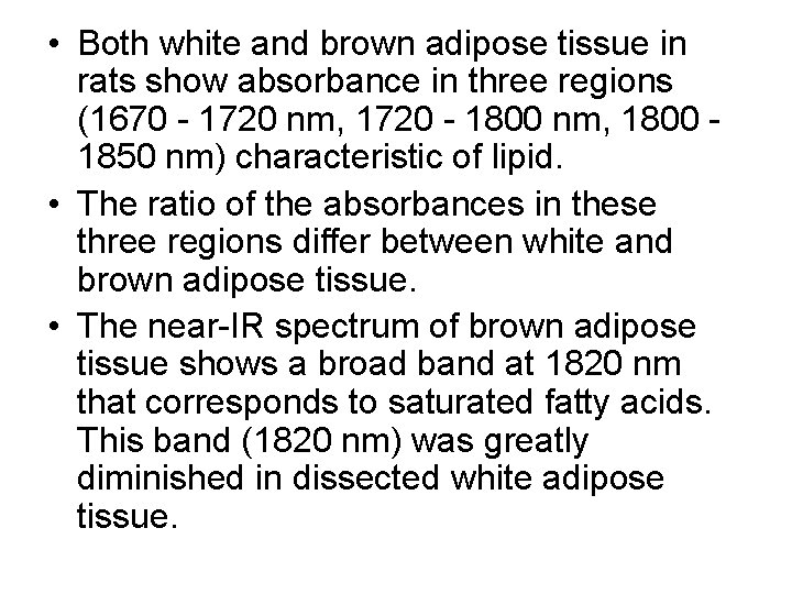  • Both white and brown adipose tissue in rats show absorbance in three