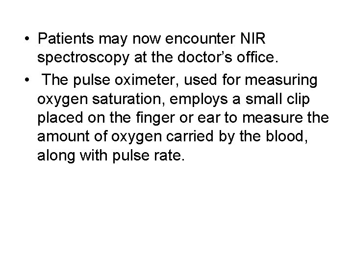  • Patients may now encounter NIR spectroscopy at the doctor’s office. • The